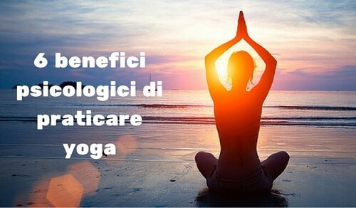 6 benefici psicologici dello yoga che vi stupiranno