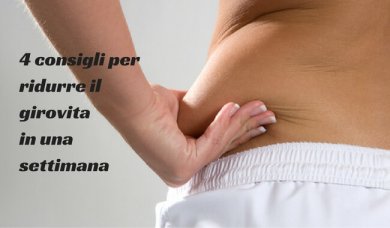 Ridurre il girovita: 4 consigli per riuscirci in una settimana
