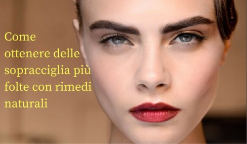 Avere sopracciglia più folte grazie a dei rimedi naturali