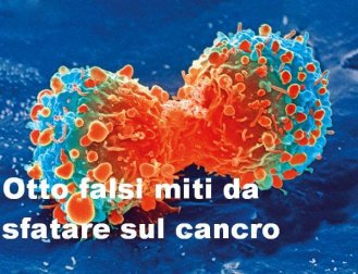 8 falsi miti da sfatare sul cancro
